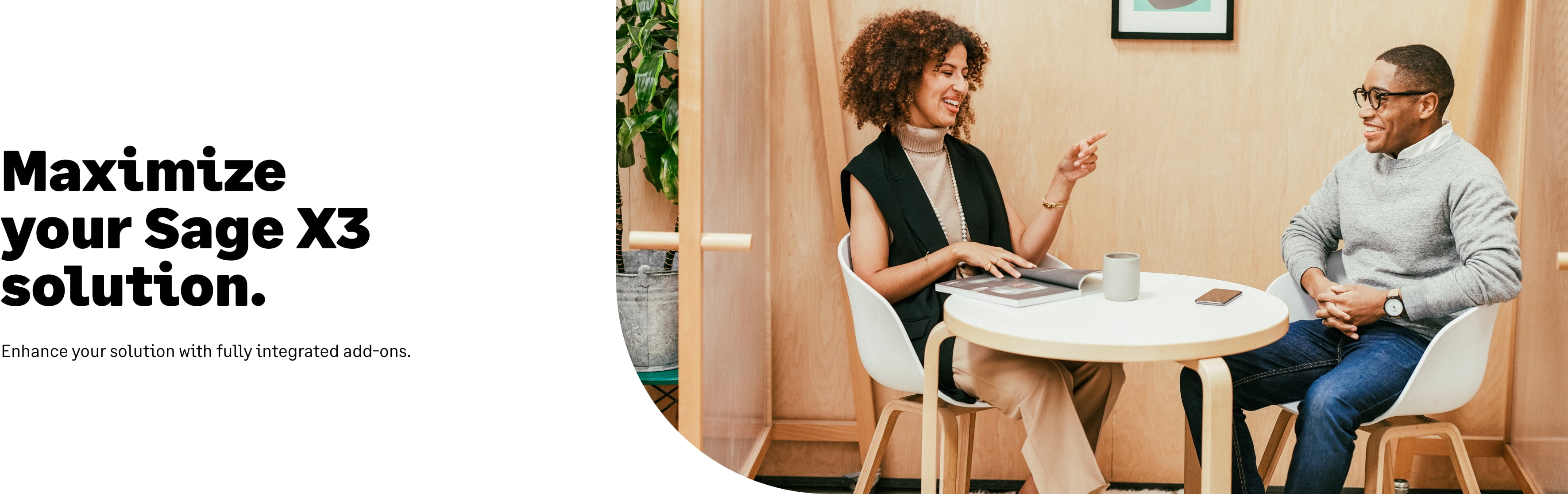 Maximize your Sage X3 solution. Enhance your solution with fully integrated add-ons.